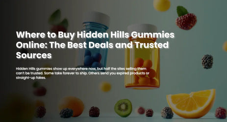 Where to Buy Hidden Hills Gummies Online: The Best Deals and Trusted Sources