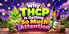 Beyond THCA: Why THCP Is Getting So Much Attention