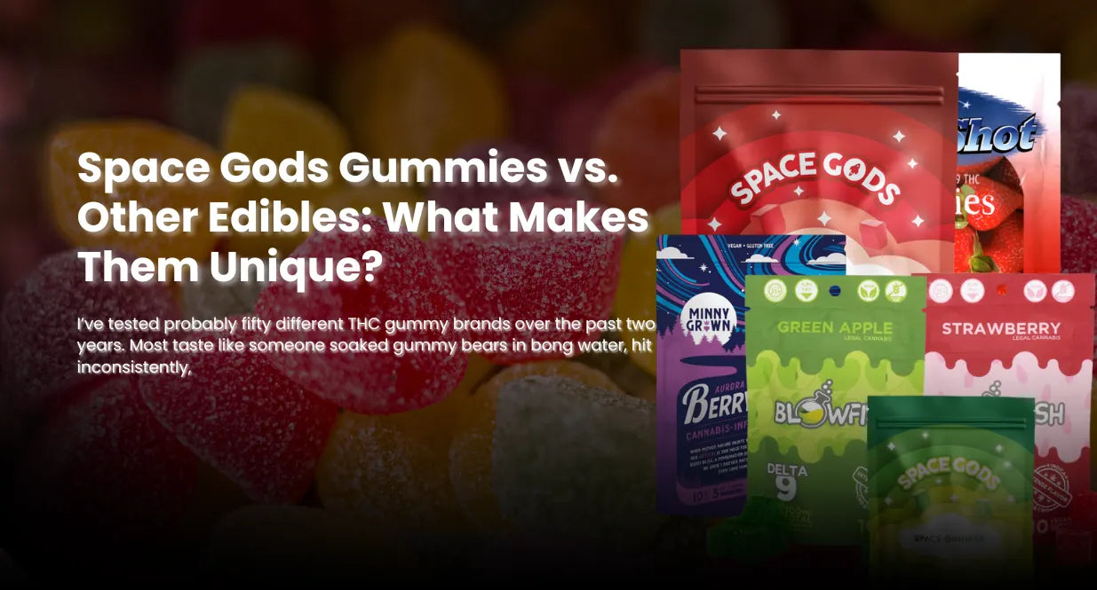 Space Gods Gummies vs. Other Edibles: What Makes Them Unique?