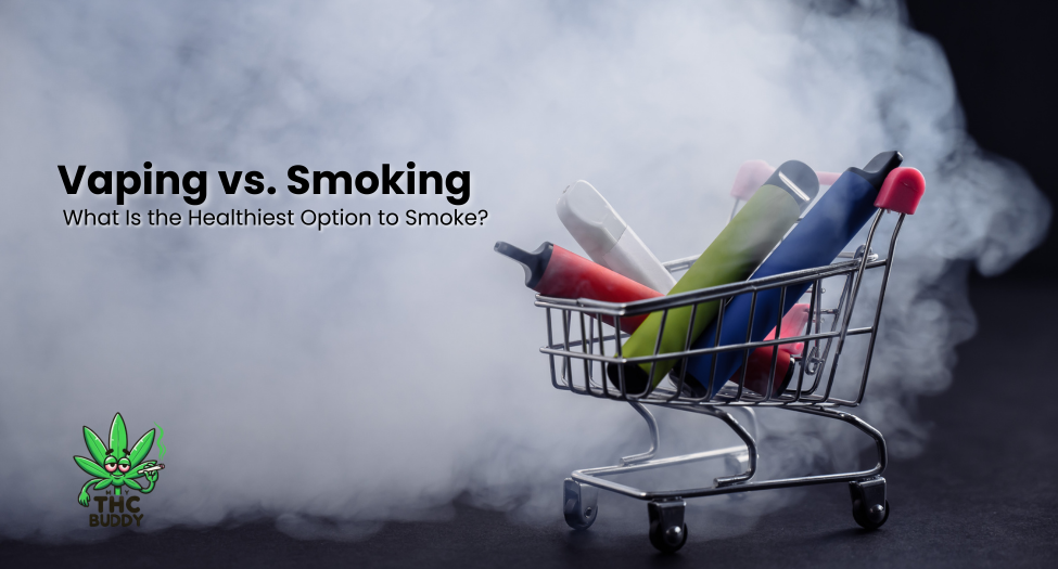 Vaping vs. Smoking: What Is the Healthiest Option to Smoke?