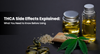 THCA Side Effects Explained: What You Need to Know Before Using