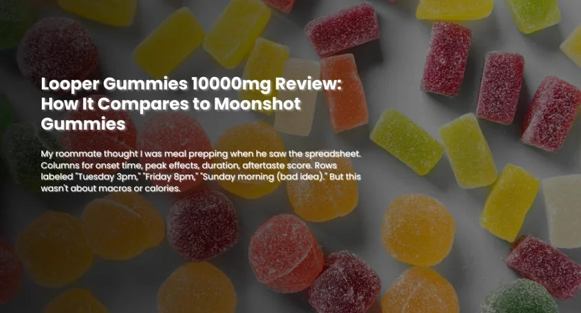 Looper Gummies 10000mg Review: How It Compares to Moonshot Gummies