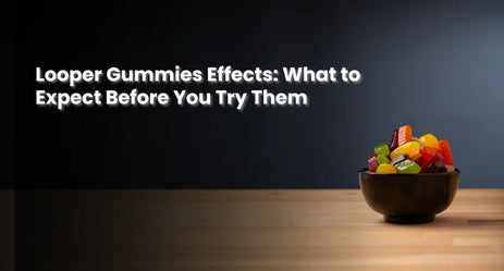 Looper Gummies Effects: What to Expect Before You Try Them