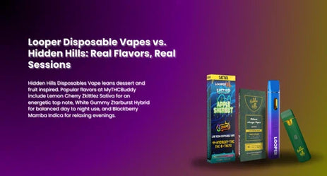 Looper Disposable Vapes vs. Hidden Hills: Real Flavors, Real Sessions