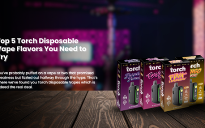 Top 5 Torch Disposable Vape Flavors You Need to Try