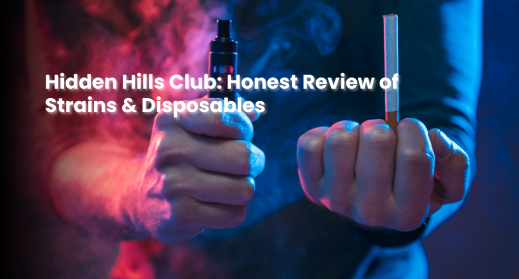 Hidden Hills Club: Honest Review of Strains & Disposables | MyTHCBuddy.com Hidden Hills Club